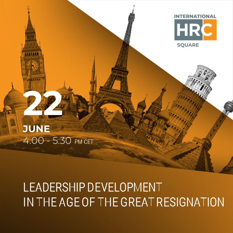 INTERNATIONAL HRC SQUARE - LEADERSHIP DEVELOPMENT IN THE AGE OF THE GREAT RESIGN ...